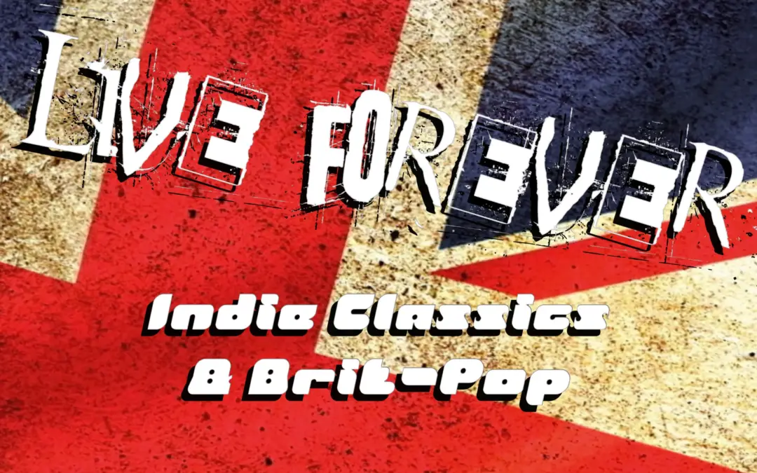 Live Forever – Indie-Classics & Brit Pop